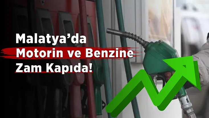 Malatya'da Önce Motorine Sonra Benzine Zam Kapıda!