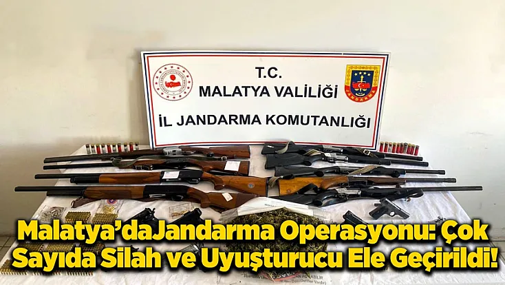 Malatya'da Operasyon Jandarma Suç Şebekelerine Göz Açtırmadı!