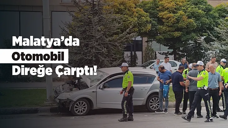 Malatya’da Otomobil Direğe Çarptı! 4 Yaralı