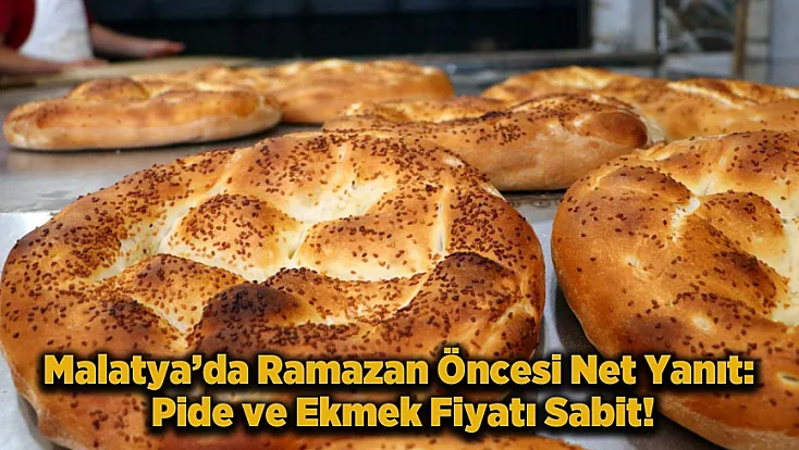 Malatya’da Ramazan Pidesi Aynı Fiyatla Vatandaşla Buluşacak