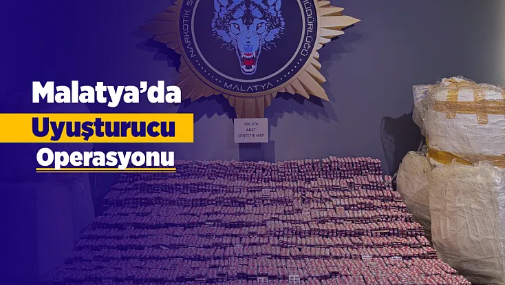 Malatya’da Rekor Miktarda Hap Yakalandı!