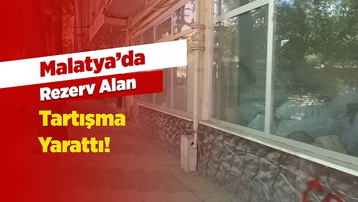 Malatya'da Rezerv Alan Krizi! Esnaftan Çifte Standart Tepkisi