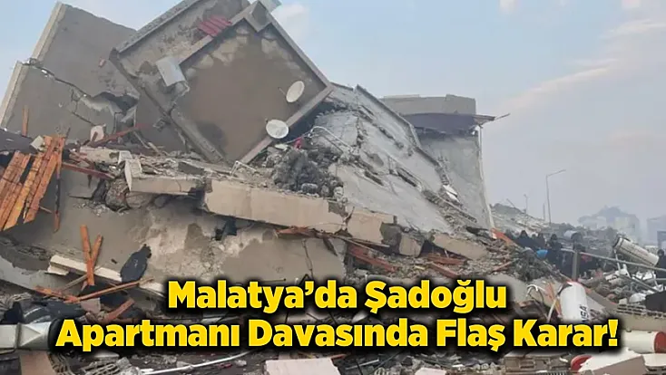Malatya'da Şadoğlu Apartmanı Davasında Yeni Bilirkişi Heyeti Kuruluyor!
