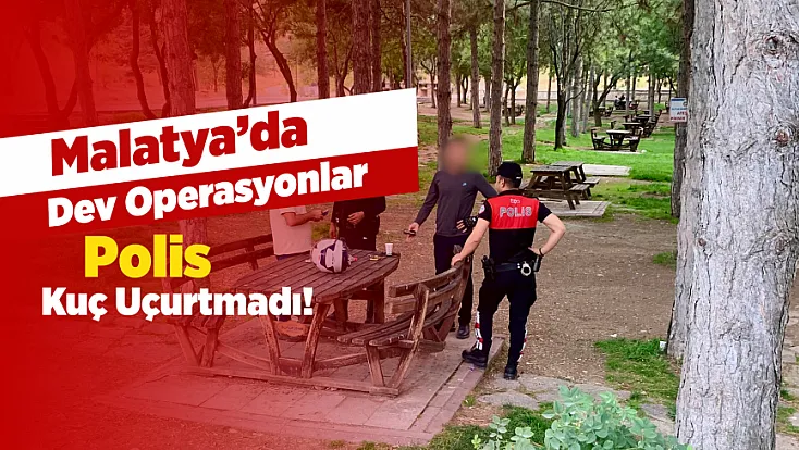 Malatya'da Şafak Operasyonu! Kuş Uçurtmadılar...