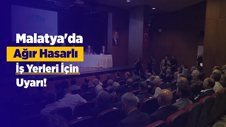 Malatya'da Sanayi Esnafına Tahliye Çağrısı!