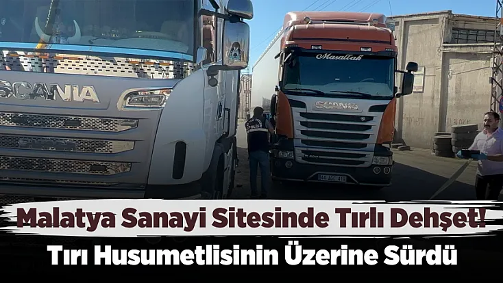 Malatya’da Sanayi Sitesinde Korku Dolu Anlar! 1 Kişi Tırların Arasında Sıkıştı