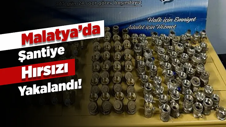 Malatya’da Şantiyeye Dadanan Hırsız Yakalandı!