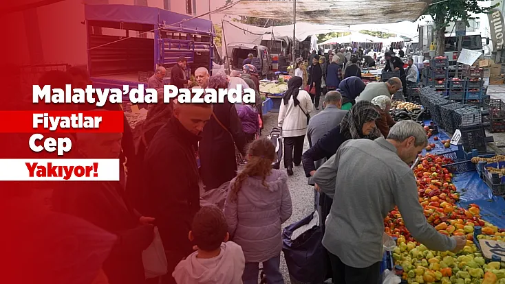 Malatya’da Sebze Meyve Fiyatları Cep Yakıyor!  İşte Güncel Rakamlar