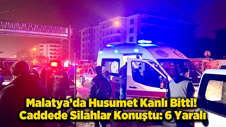 Malatya’da Sokak Ortasında Pompalı Dehşeti: 6 Yaralı