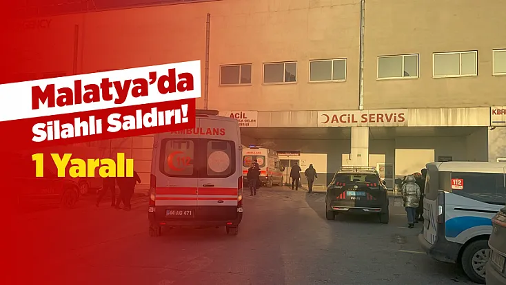 Malatya’da Sokak Ortasında Silahlı Saldırı!