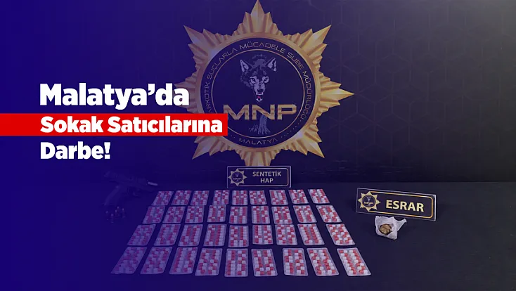 Malatya’da Sokak Satıcılarına Darbe! Binlerce Hap Ele Geçirildi