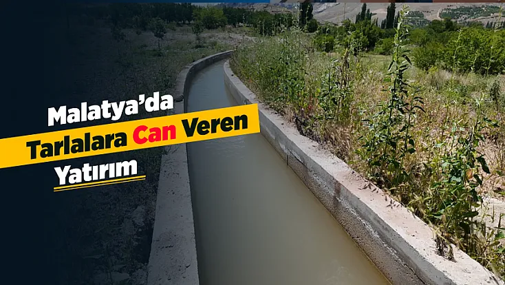 Malatya’da Su Hamlesi! 8 Mahallenin Sulama Sorunu Çözüldü