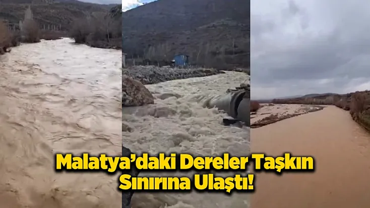 Malatya’da Su Kaynakları Yeniden Canlandı: Dere ve Çaylar Coşkuyla Akıyor!