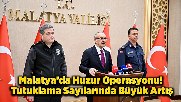 Malatya'da Suç Oranları Yere Çakıldı, Operasyonlar Hız Kesmiyor!