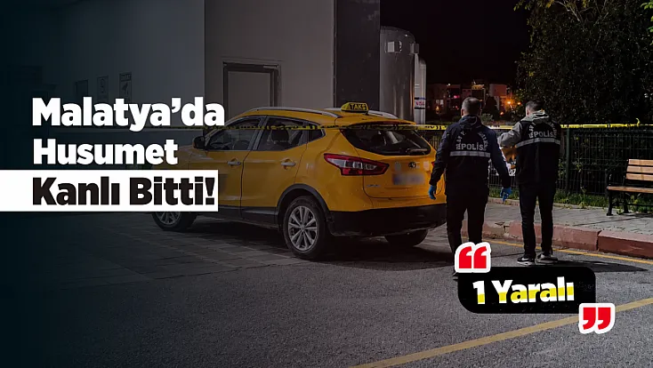 Malatya’da Taksiye Bineceği Sırada Pompalı Tüfekle Vuruldu!