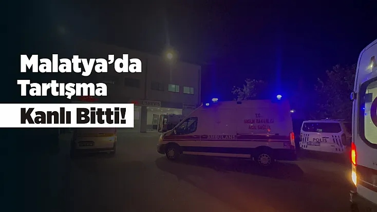 Malatya’da Tartışma Kanlı Bitti! 16 Yaşındaki Genç Bıçaklandı