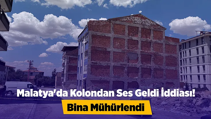 Malatya'da Tedirgin Eden Olay! Kolon Sesleri Sonrası Bina Mühürlendi