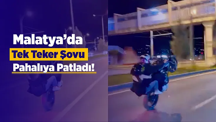 Malatya’da Tek Teker Şovu Pahalıya Patladı! Cezası Belli Oldu