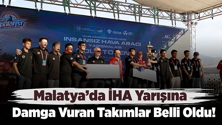 Malatya’da TEKNOFEST Heyecanı! İHA Yarışmasının Kazananları Belli Oldu