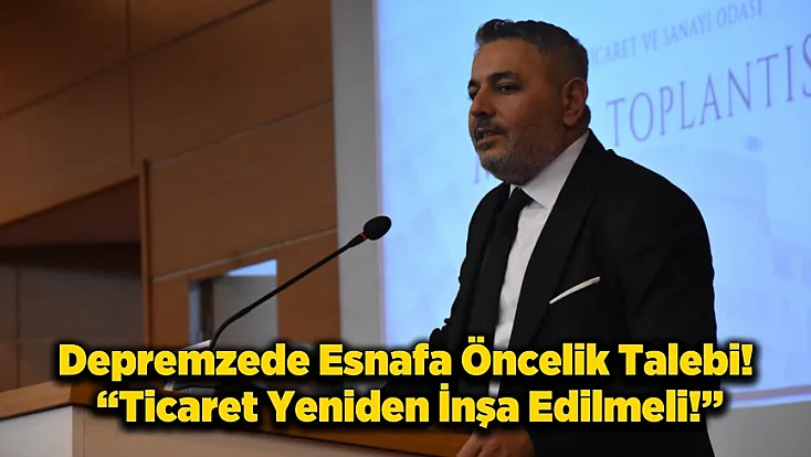 Malatya’da Ticaretin Yeniden İnşası İçin Kritik Çağrı!