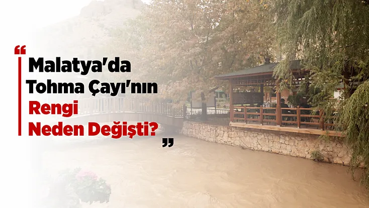 Malatya’da Tohma Çayı’nın Rengi Değişti! Nedeni Dikkat Çekti