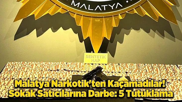 Malatya'da Torbacı Operasyonu: 5 Şüpheli Tutuklanarak Cezaevine Gönderildi!