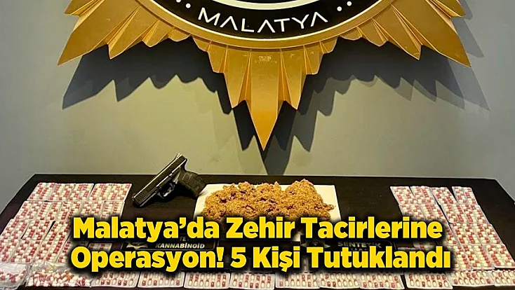 Malatya'da Torbacılara Şafak Operasyonu! 5 Şüpheli Hakkında Karar Verildi