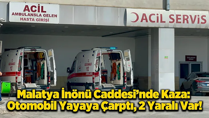 Malatya’da Trafik Kazası: Karşıya Geçmek İsterken Aracın Altında Kaldı!