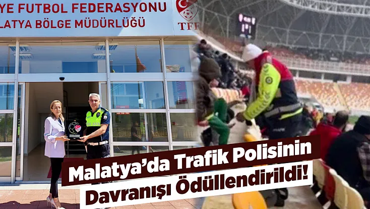 Malatya’da Trafik Polisinin Örnek Davranışı Ödüllendirildi!