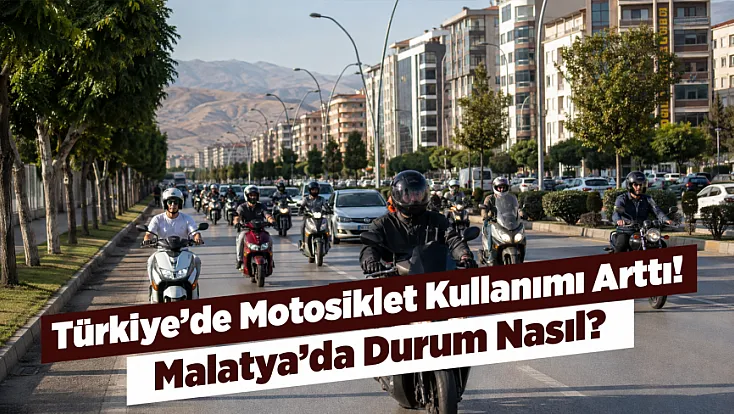 Malatya’da Trafikte Dengeler Değişiyor! Motosiklet Sayısındaki Artış Şaşırttı