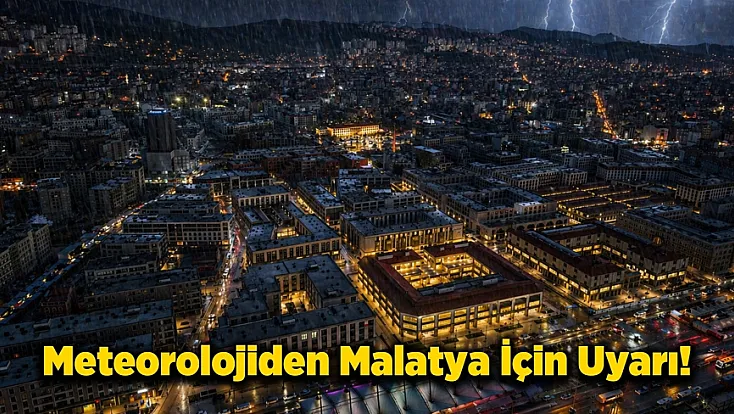 Malatya'da Turuncu Alarm! Vali Yavuz'dan Hayati Uyarı Geldi