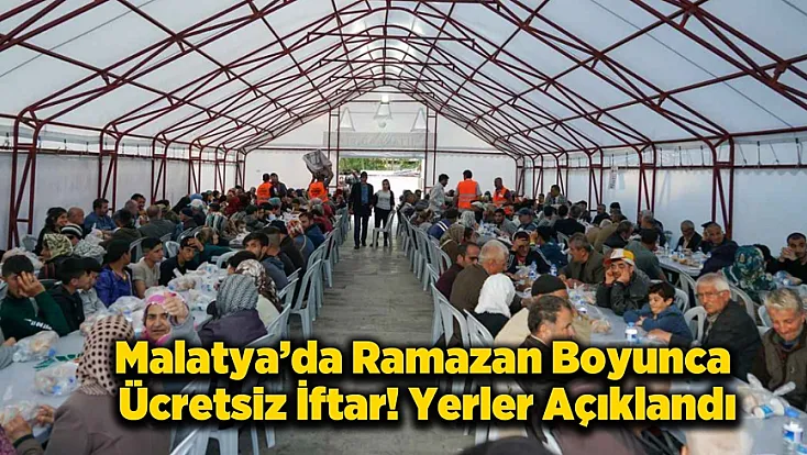 Malatya’da Ücretsiz İftar Noktaları Belli Oldu