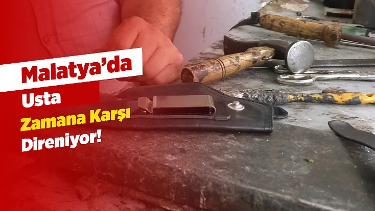Malatya’da Unutulmaya Yüz Tutan Mesleğin Son Ustaları!