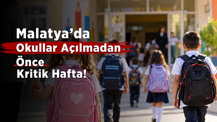 Malatya’da Veliler Dikkat! Okula Uyum Haftası Yarın Başlıyor