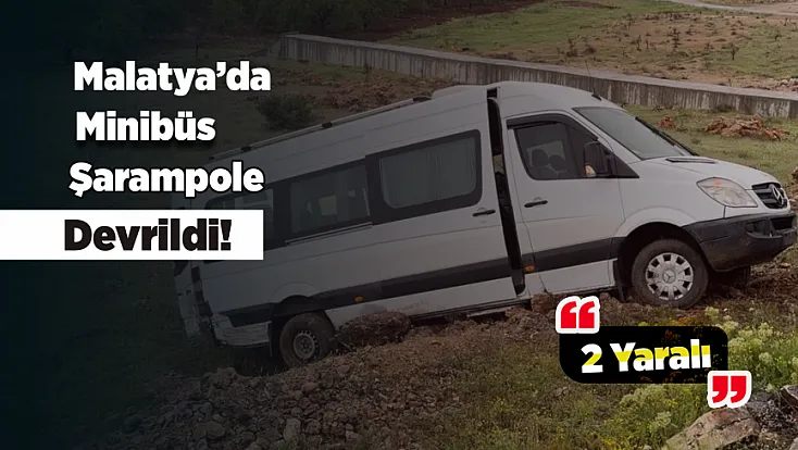Malatya’da Yağış Kazayı Getirdi! Minibüs Şarampole Devrildi