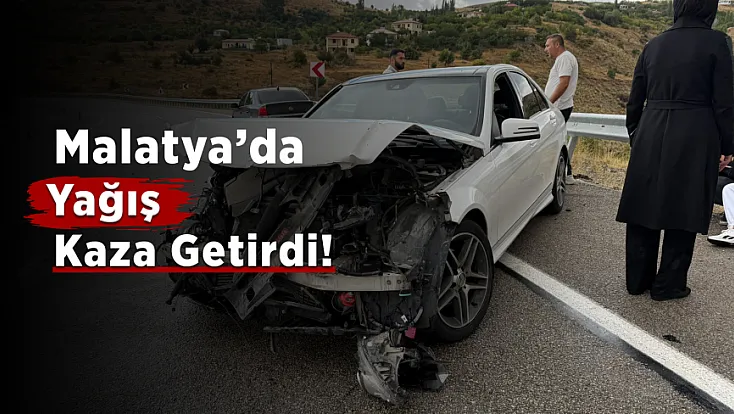 Malatya’da Yağış Sonrası Otomobil Kaza Yaptı!