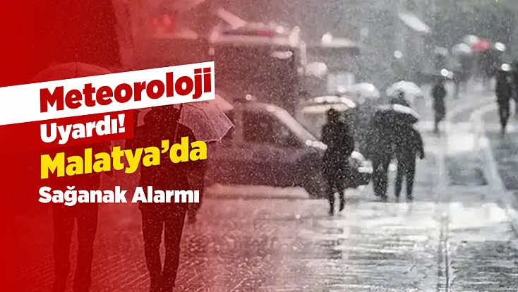 Malatya’da Yağışlı Hava Etkisini Artıracak! Meteoroloji Saat Verdi