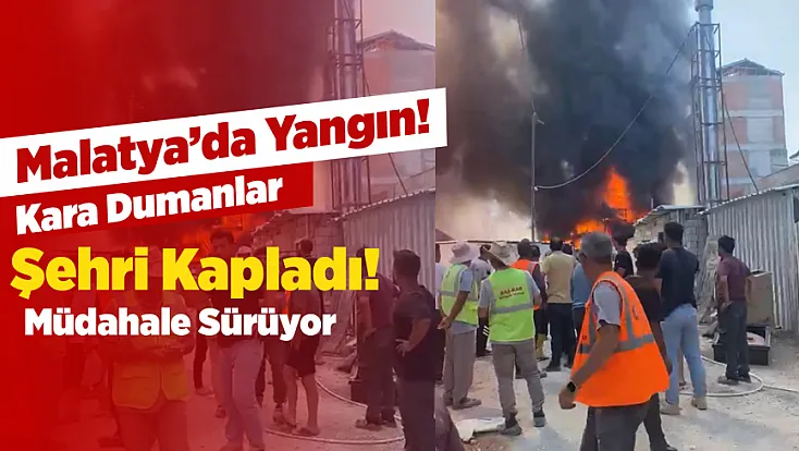 Malatya'da Yangın! Dumanlar Şehri Kapladı