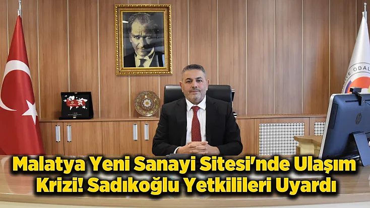 Malatya'da Yatırım Var, Erişim Yok! Yeni Sanayi Sitesi'nde Kavşak Krizi