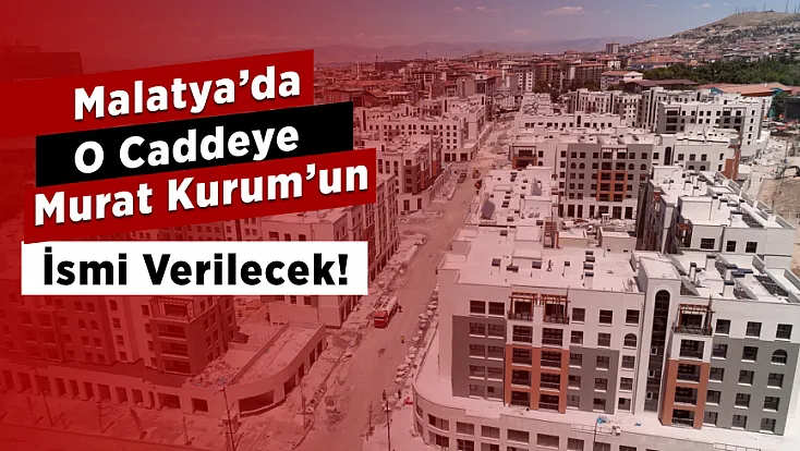 Malatya’da Yeni Prestij Caddesi İçin Dikkat Çeken İsim Önerisi!