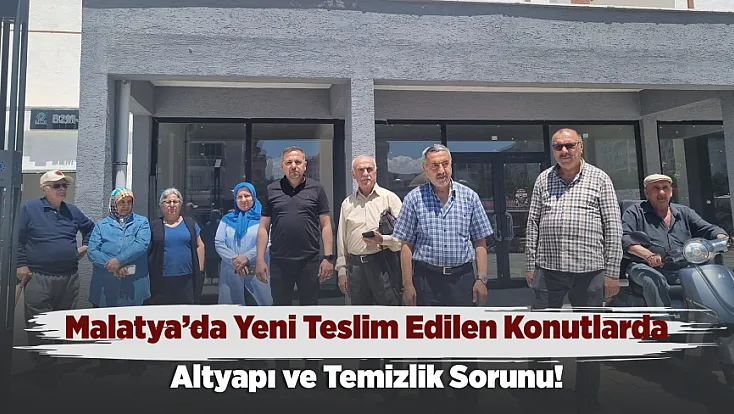 Malatya’da Yeni Teslim Edilen Konutlarda Yaşam Tartışması!