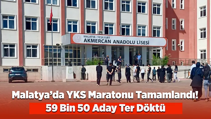 Malatya’da YKS Maratonu Tamamlandı