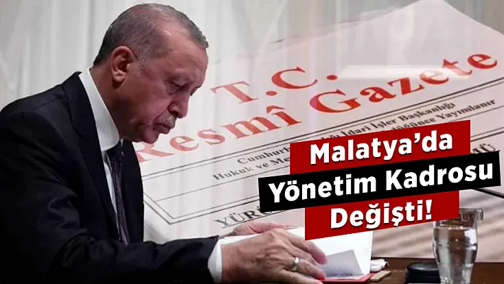 Malatya’da Yönetim Kadrolarında Değişim! Kaymakamlık ve Vali Yardımcılığı Kadroları Yenilendi