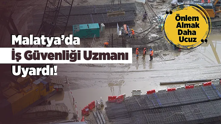Malatya’da Yüzlerce İşçinin Çalıştığı Şantiyelerde Güvenlik Alarmı!