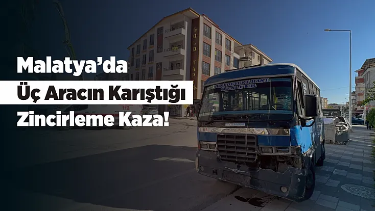 Malatya’da Zincirleme Kaza!  7 Yaralı