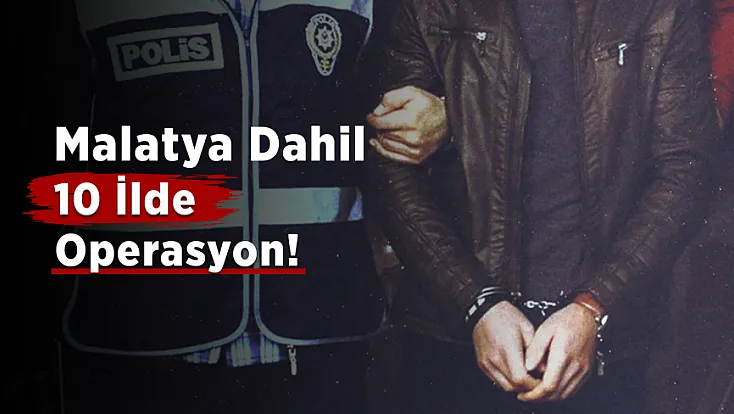 Malatya Dahil 10 İlde Milyonluk Dolandırıcılık Operasyonu!