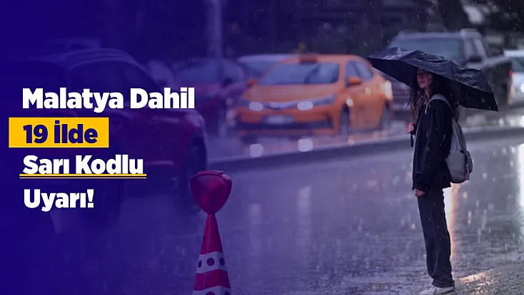 Malatya Dahil 19 İle Uyarı! Kuvvetli Yağış Geliyor