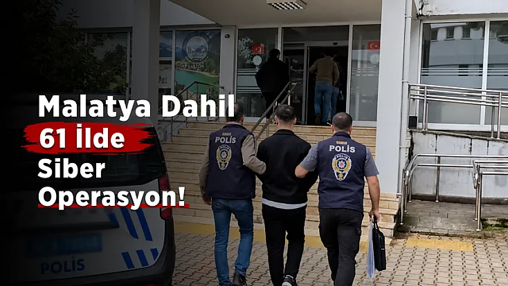 Malatya Dahil 61 İlde Siber Operasyon! 547 Şüpheli Yakalandı