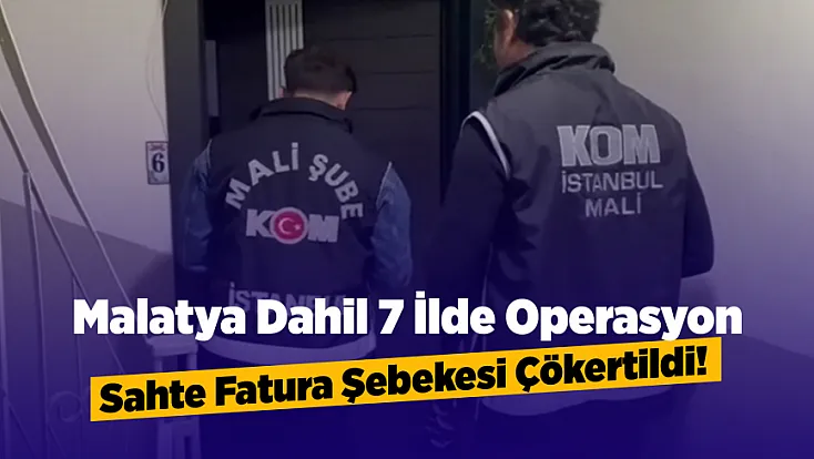 Malatya Dahil 7 İlde Operasyon! 24 Şüpheli Yakalandı