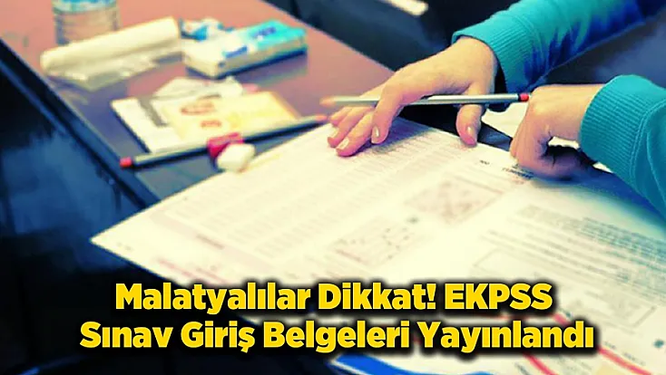 Malatya Dahil 81 İlde EKPSS Heyecanı!